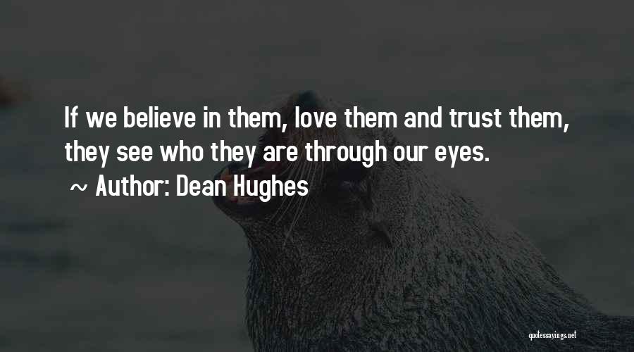 Believe And Trust Love Quotes By Dean Hughes