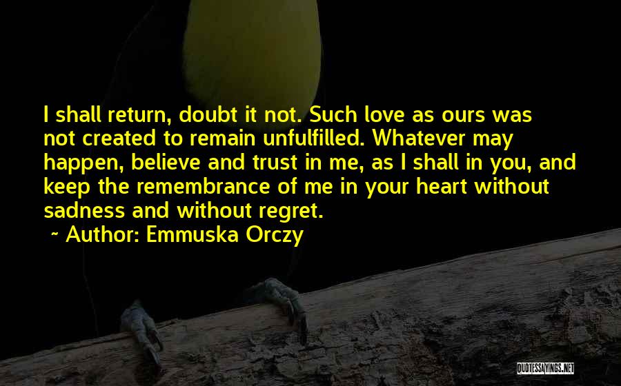 Believe And Trust Love Quotes By Emmuska Orczy