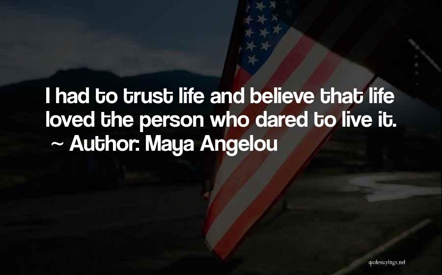 Believe And Trust Love Quotes By Maya Angelou
