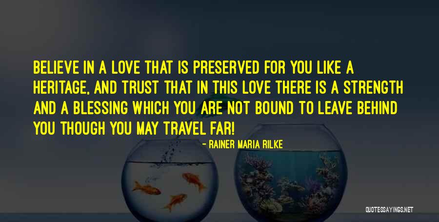 Believe And Trust Love Quotes By Rainer Maria Rilke