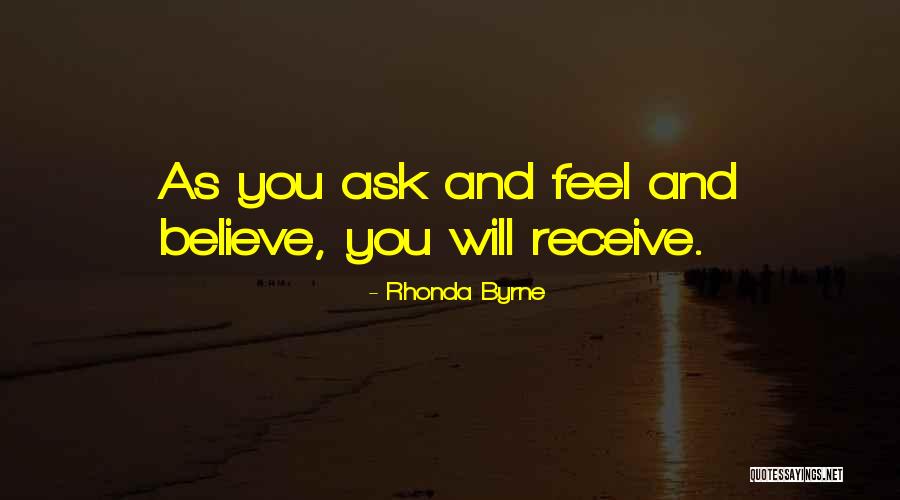 Believe And You Will Receive Quotes By Rhonda Byrne Believe And You Will Receive Quotes By Rhonda Byrne