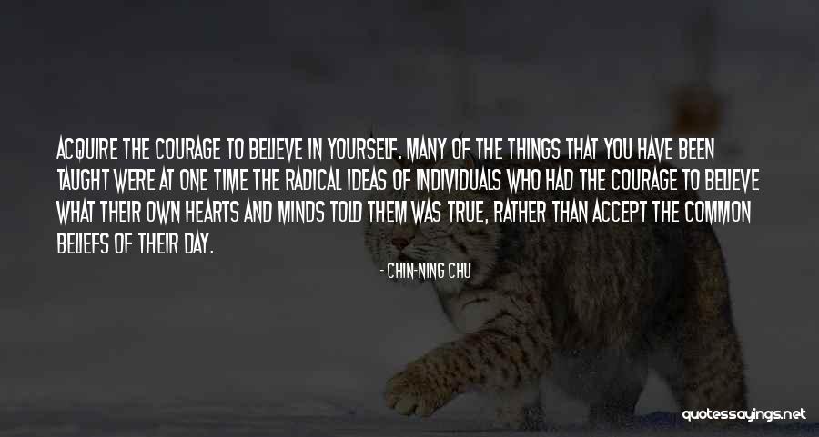 Believe Courage Quotes By Chin-Ning Chu Believe Courage Quotes By Chin-Ning Chu