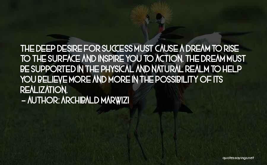 Believe Dream And Inspire Quotes By Archibald Marwizi