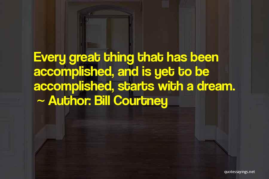 Believe Dream And Inspire Quotes By Bill Courtney