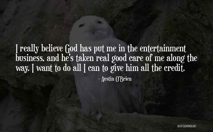 Believe Entertainment Quotes By Austin O'Brien Believe Entertainment Quotes By Austin O'Brien