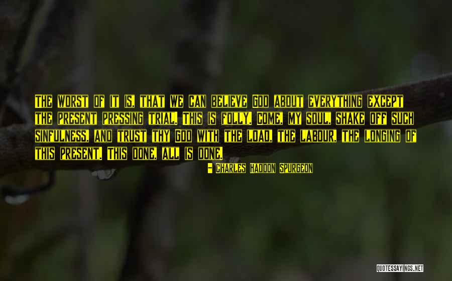 Believe Everything Trust Nothing Quotes By Charles Haddon Spurgeon Believe Everything Trust Nothing Quotes By Charles Haddon Spurgeon