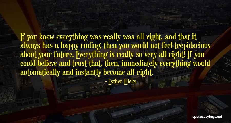 Believe Everything Trust Nothing Quotes By Esther Hicks Believe Everything Trust Nothing Quotes By Esther Hicks