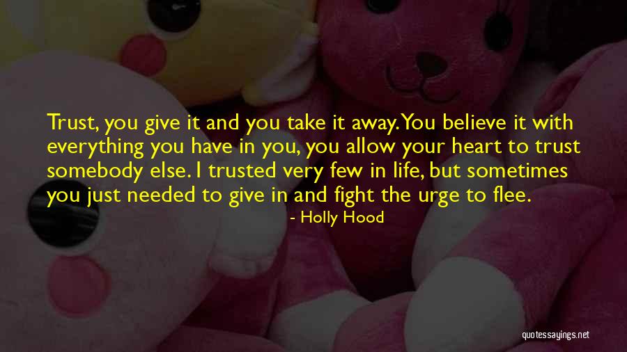Believe Everything Trust Nothing Quotes By Holly Hood Believe Everything Trust Nothing Quotes By Holly Hood