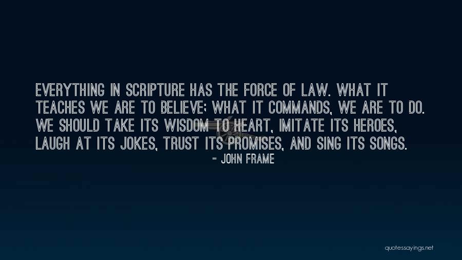 Believe Everything Trust Nothing Quotes By John Frame Believe Everything Trust Nothing Quotes By John Frame