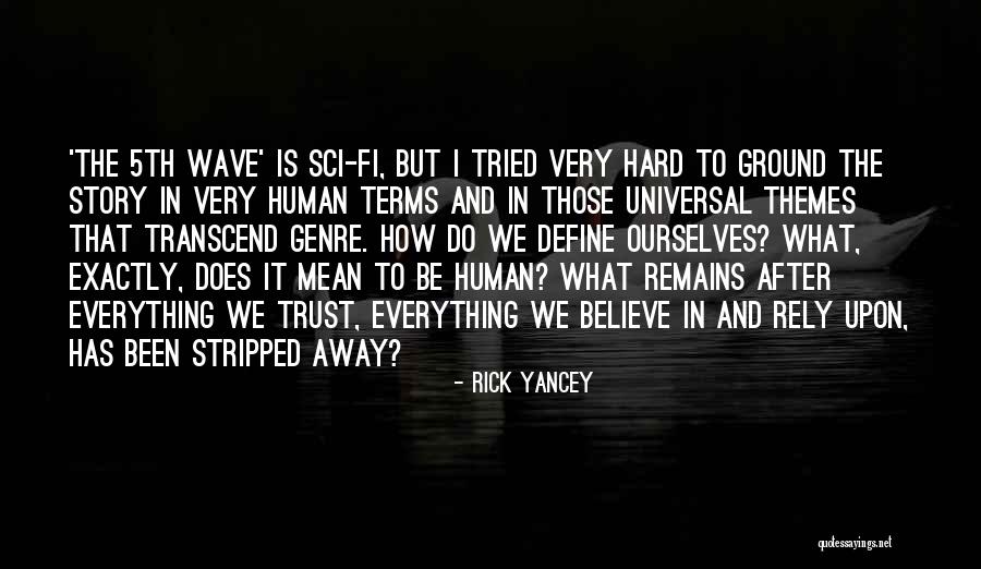 Believe Everything Trust Nothing Quotes By Rick Yancey Believe Everything Trust Nothing Quotes By Rick Yancey