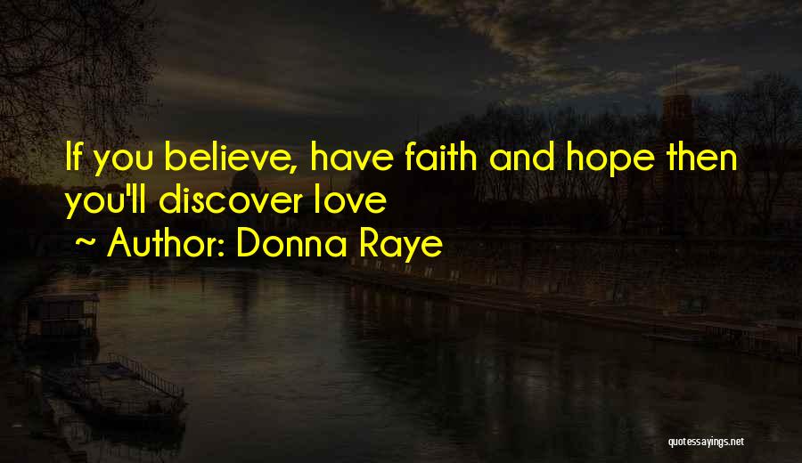 Believe Faith Love Quotes By Donna Raye