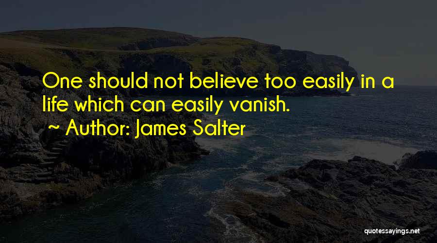 Believe Faith Love Quotes By James Salter