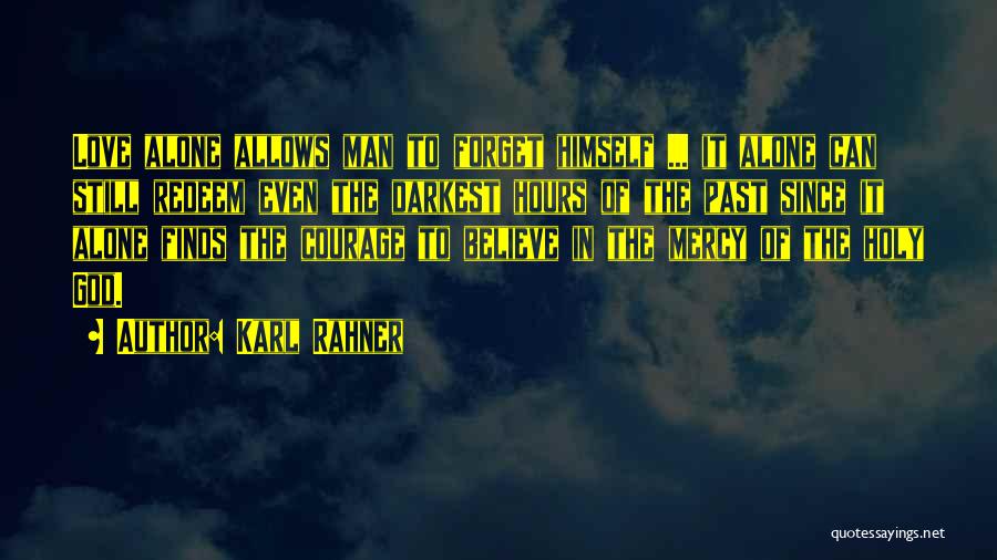 Believe Faith Love Quotes By Karl Rahner Believe Faith Love Quotes By Karl Rahner