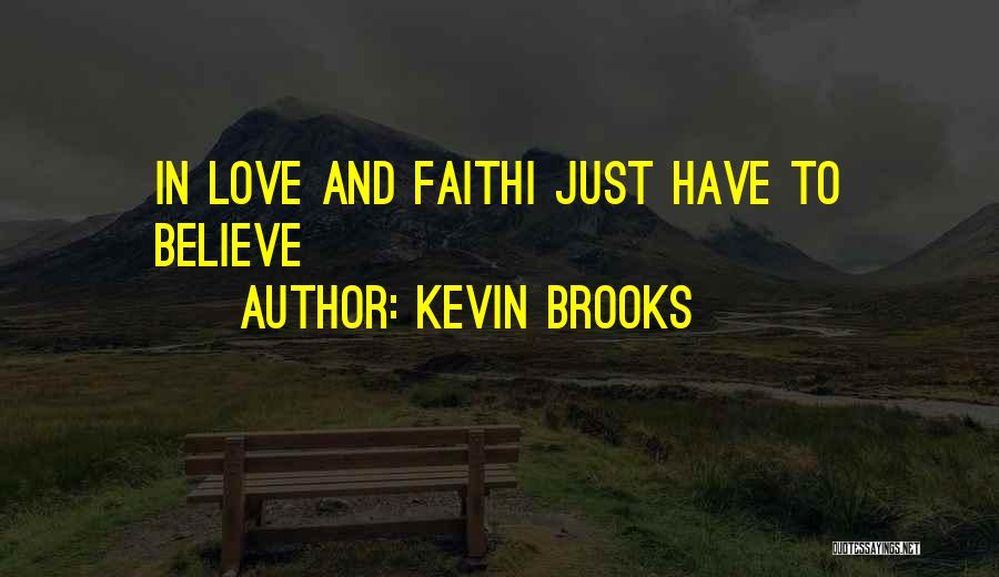 Believe Faith Love Quotes By Kevin Brooks