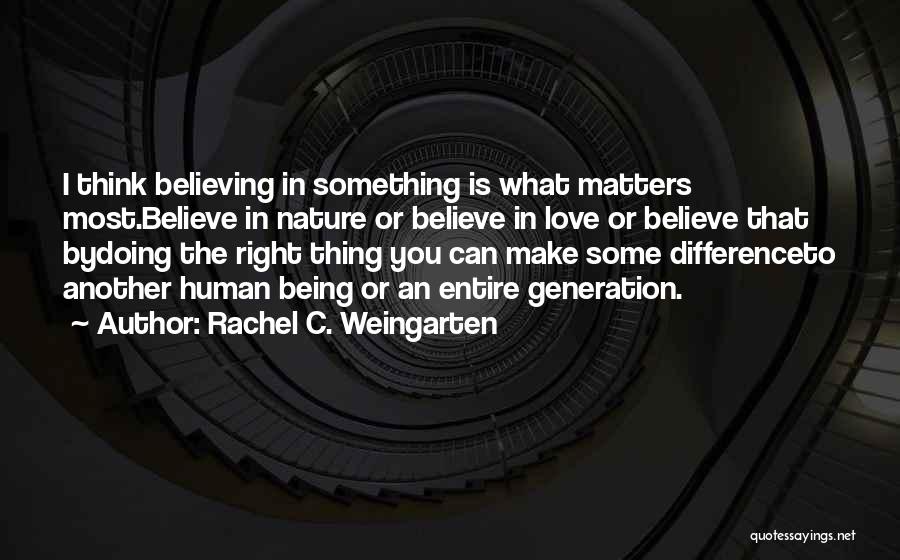 Believe Faith Love Quotes By Rachel C. Weingarten