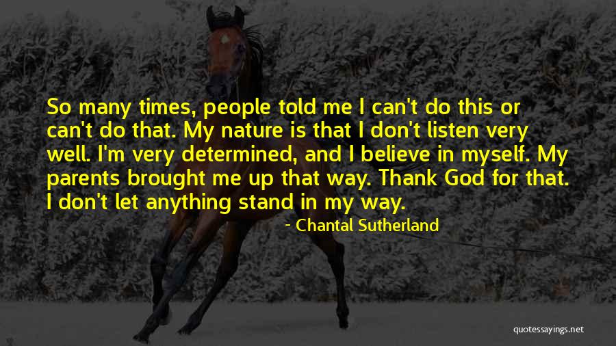 Believe God Can Do Anything Quotes By Chantal Sutherland