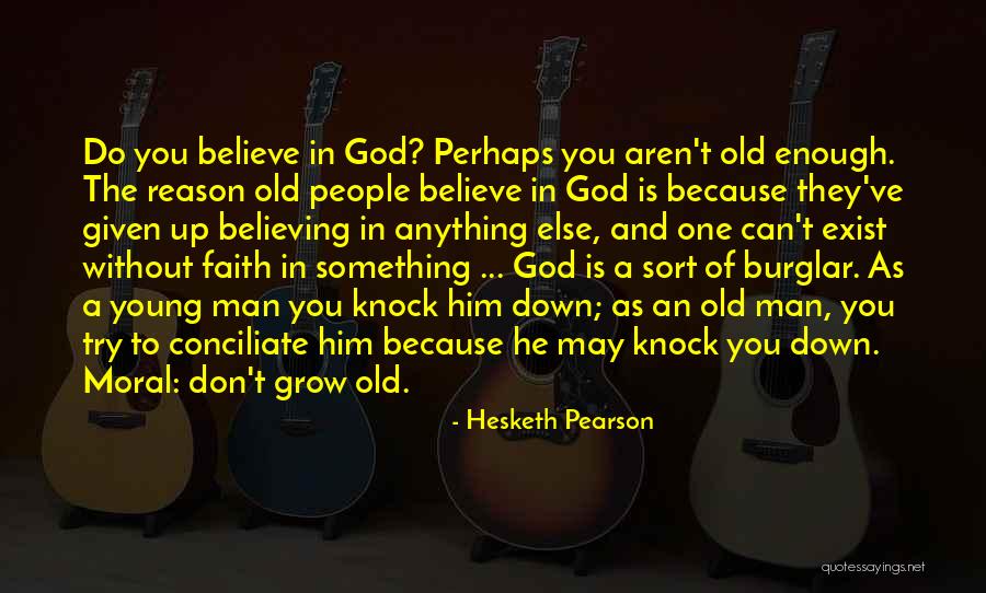 Believe God Can Do Anything Quotes By Hesketh Pearson