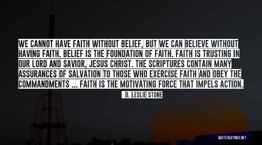 Believe Have Faith Quotes By O. Leslie Stone Believe Have Faith Quotes By O. Leslie Stone