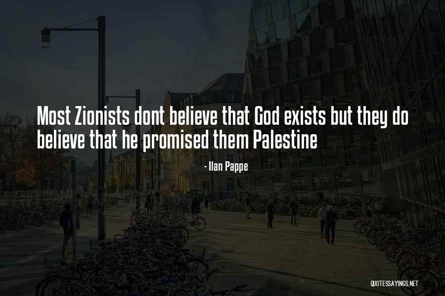 Believe He Promised Quotes By Ilan Pappe Believe He Promised Quotes By Ilan Pappe