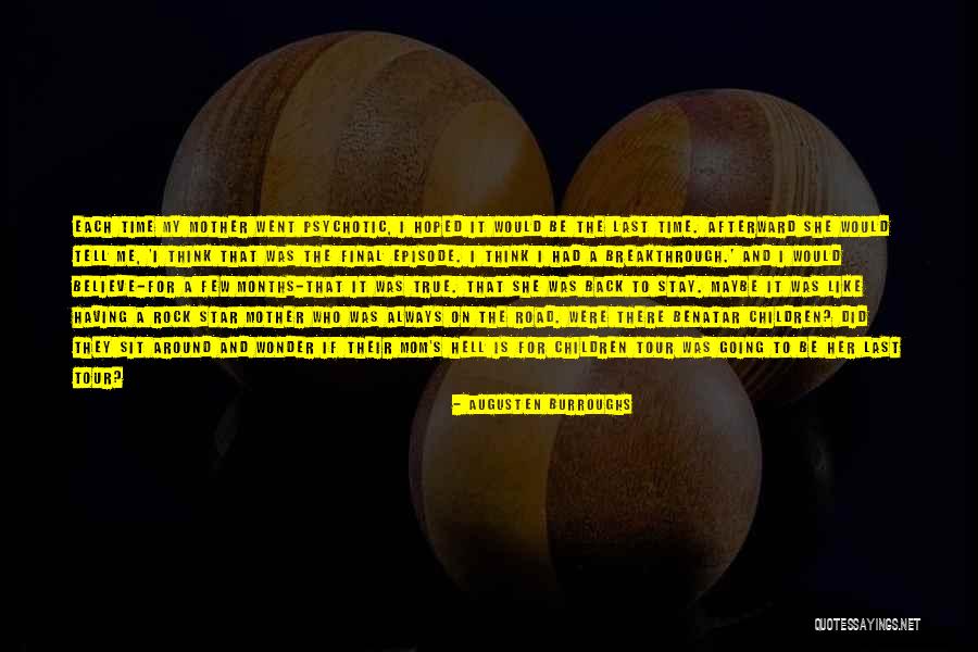 Believe Her Quotes By Augusten Burroughs