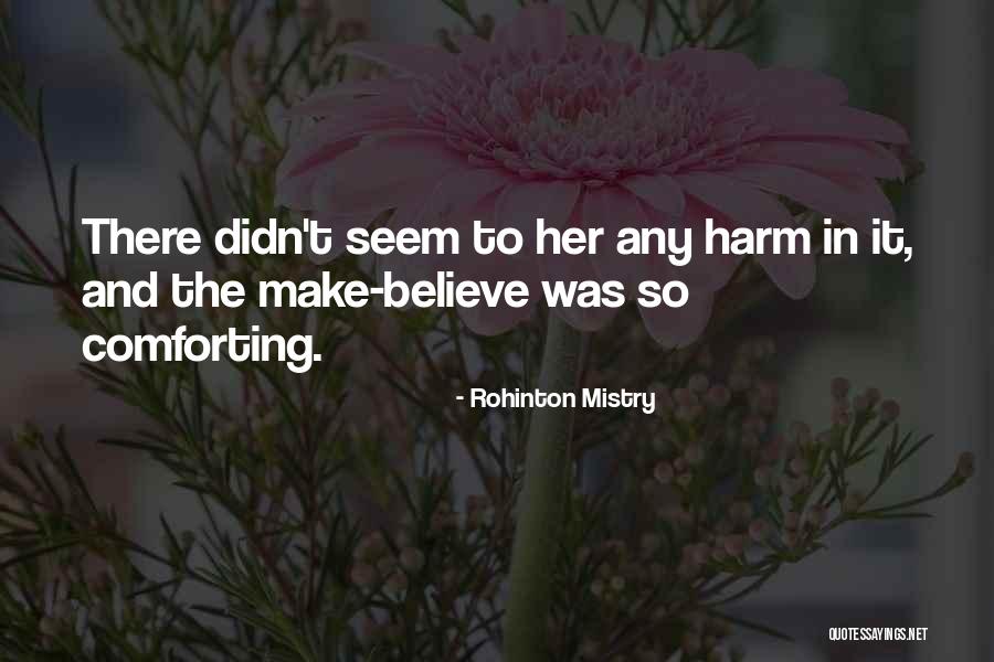 Believe Her Quotes By Rohinton Mistry