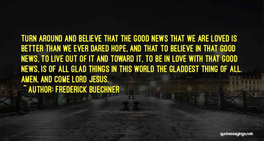 Believe Hope And Love Quotes By Frederick Buechner