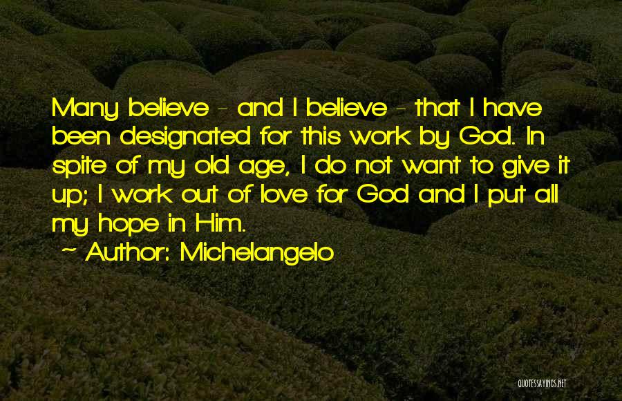 Believe Hope And Love Quotes By Michelangelo