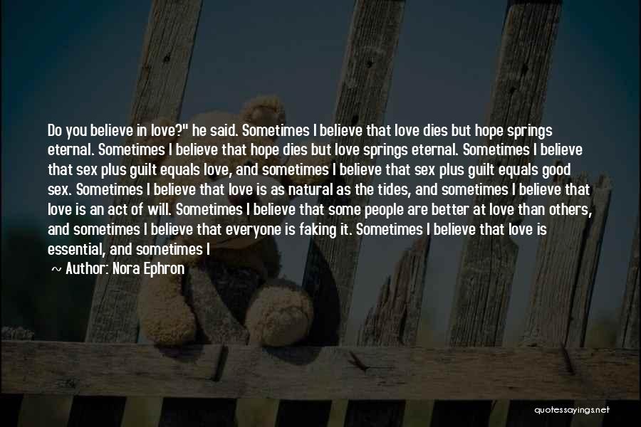 Believe Hope And Love Quotes By Nora Ephron