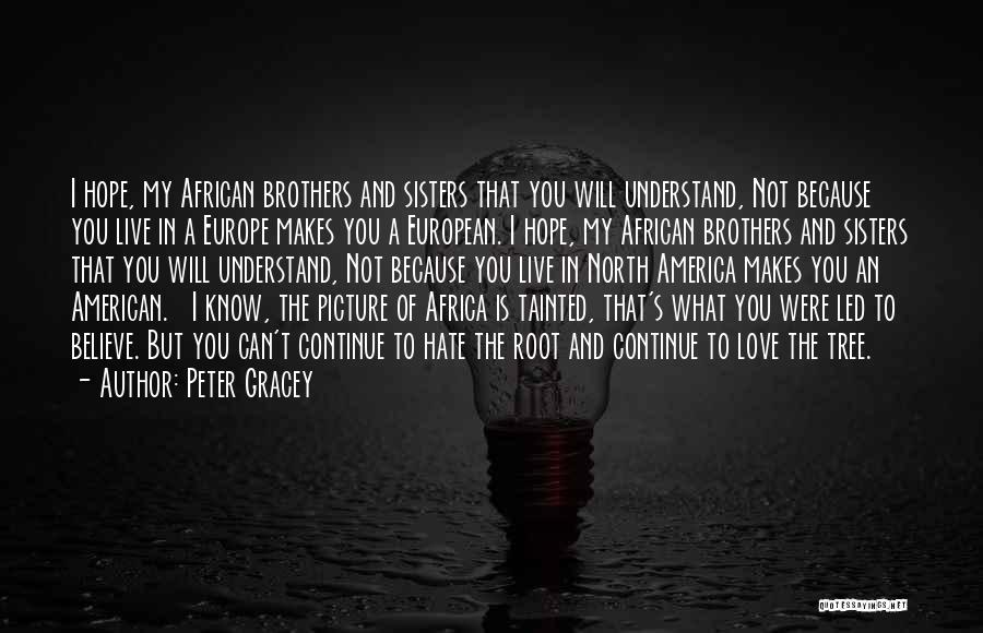 Believe Hope And Love Quotes By Peter Gracey