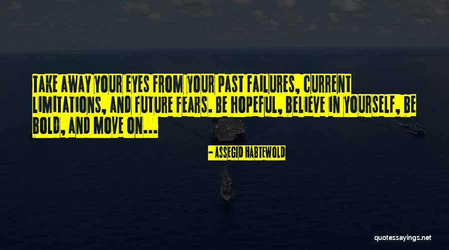 Believe Hope Faith Quotes By Assegid Habtewold Believe Hope Faith Quotes By Assegid Habtewold