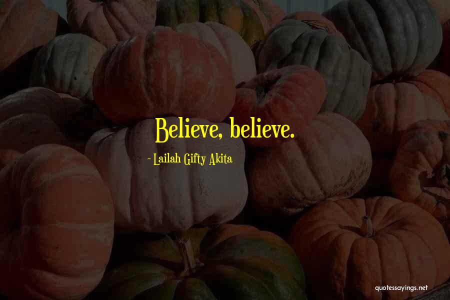 Believe Hope Faith Quotes By Lailah Gifty Akita Believe Hope Faith Quotes By Lailah Gifty Akita