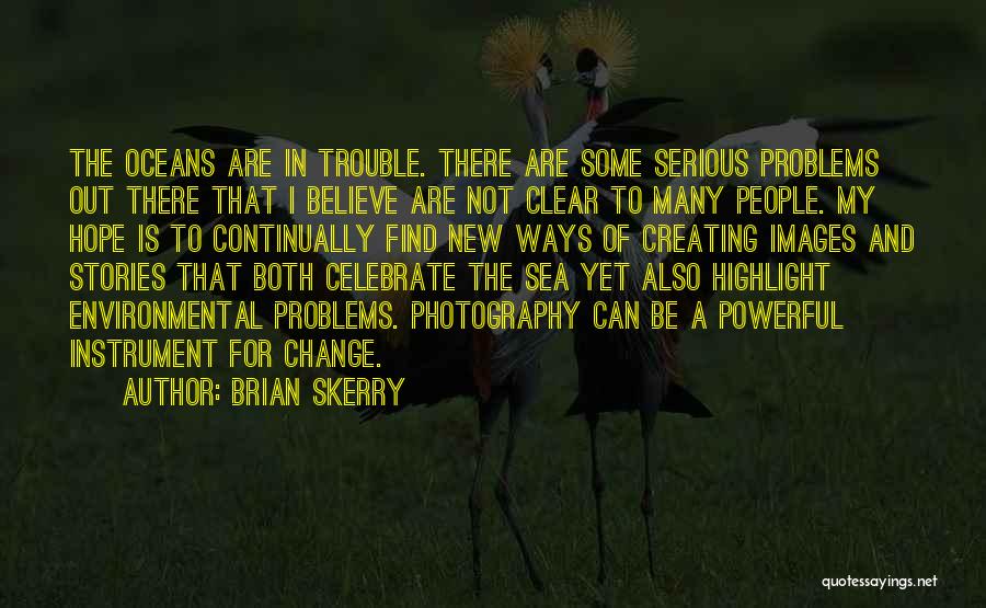 Believe Images And Quotes By Brian Skerry