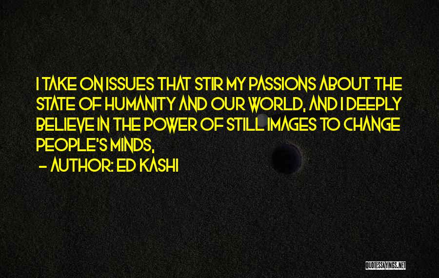 Believe Images And Quotes By Ed Kashi