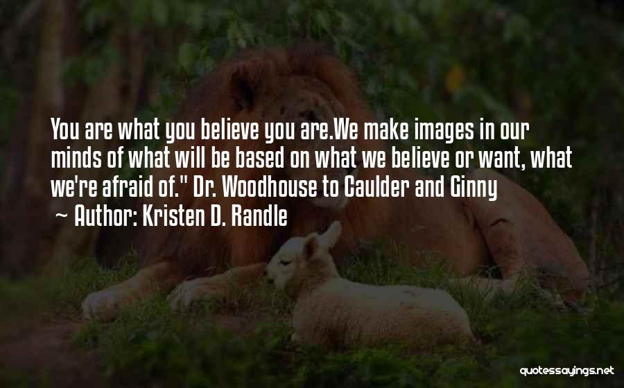 Believe Images And Quotes By Kristen D. Randle