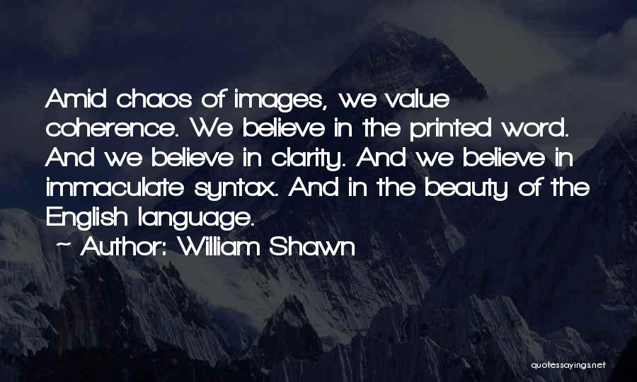 Believe Images And Quotes By William Shawn
