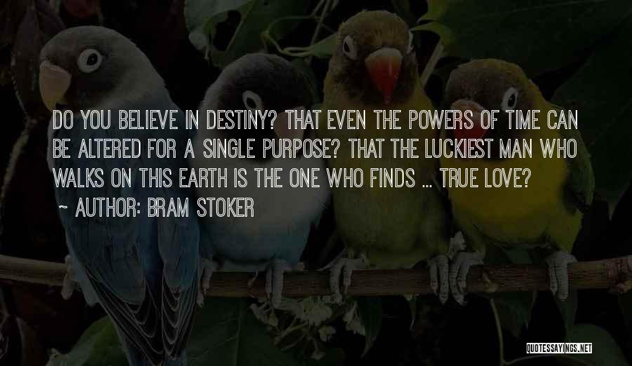 Believe In Destiny Quotes By Bram Stoker