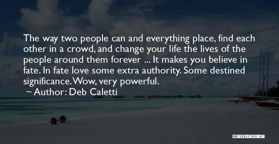 Believe In Destiny Quotes By Deb Caletti