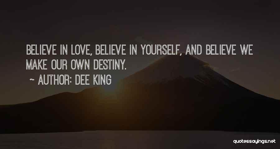 Believe In Destiny Quotes By Dee King