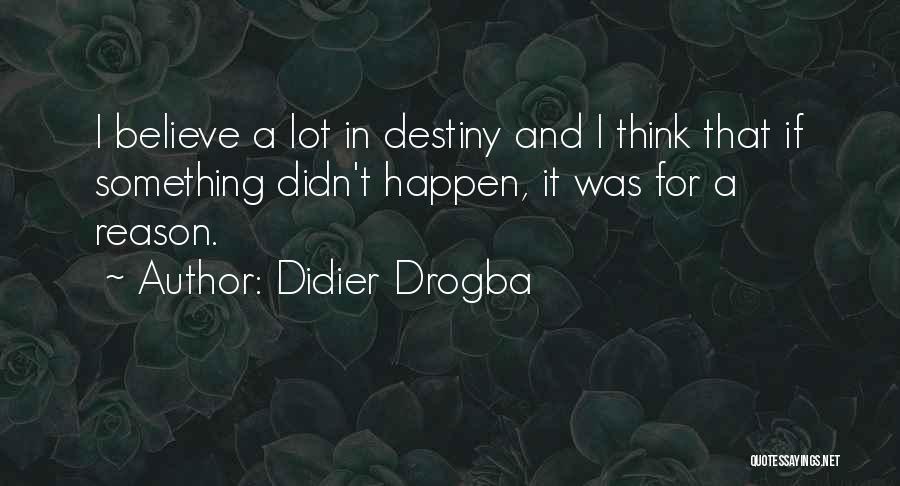 Believe In Destiny Quotes By Didier Drogba