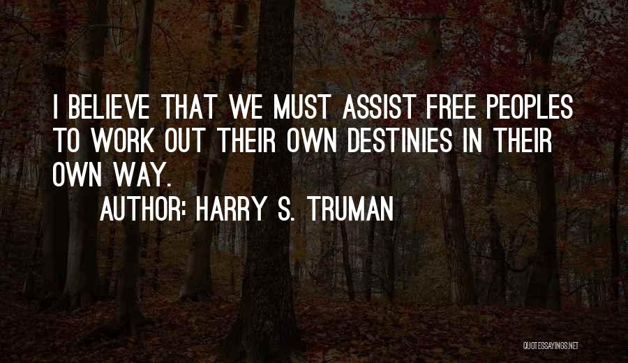 Believe In Destiny Quotes By Harry S. Truman