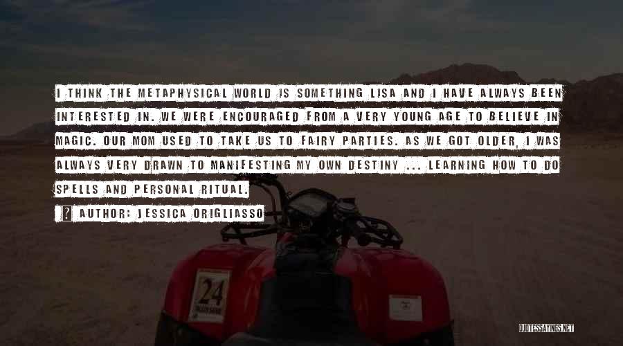 Believe In Destiny Quotes By Jessica Origliasso