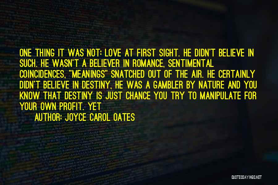 Believe In Destiny Quotes By Joyce Carol Oates