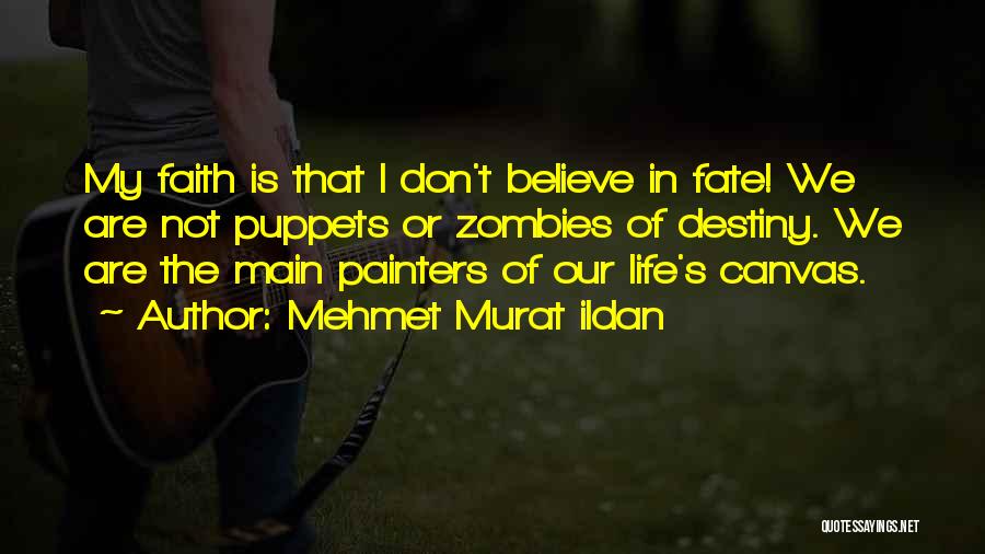 Believe In Destiny Quotes By Mehmet Murat Ildan