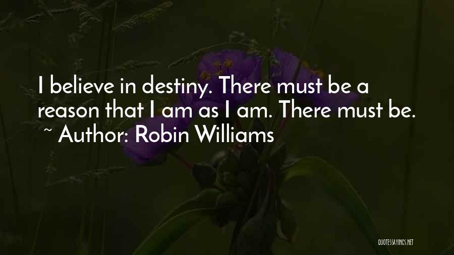 Believe In Destiny Quotes By Robin Williams