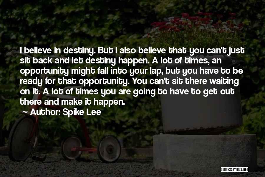 Believe In Destiny Quotes By Spike Lee