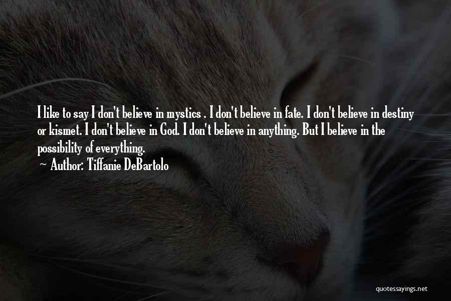 Believe In Destiny Quotes By Tiffanie DeBartolo