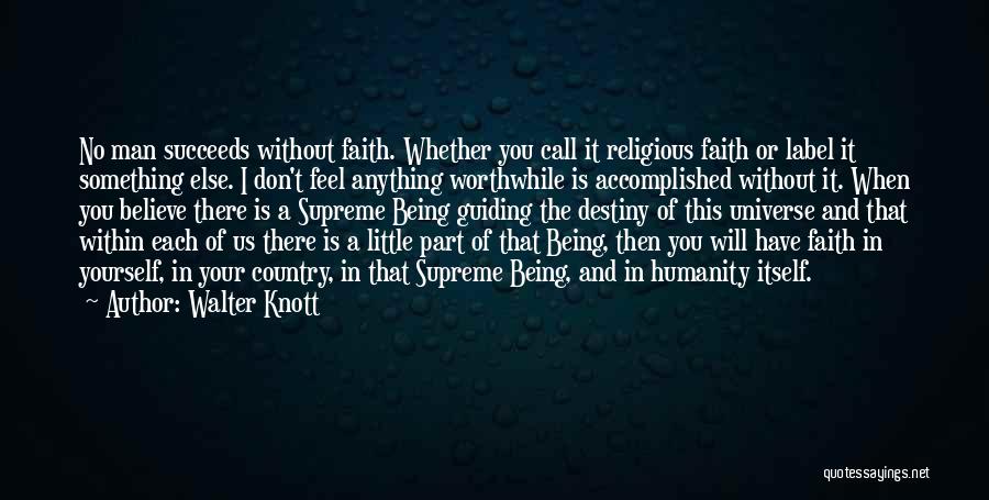 Believe In Destiny Quotes By Walter Knott