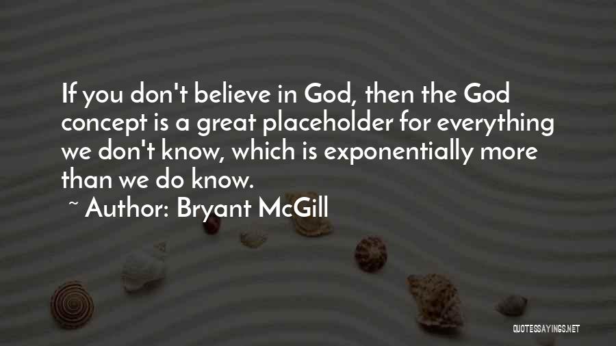 Believe In Everything You Do Quotes By Bryant McGill