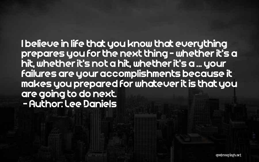 Believe In Everything You Do Quotes By Lee Daniels