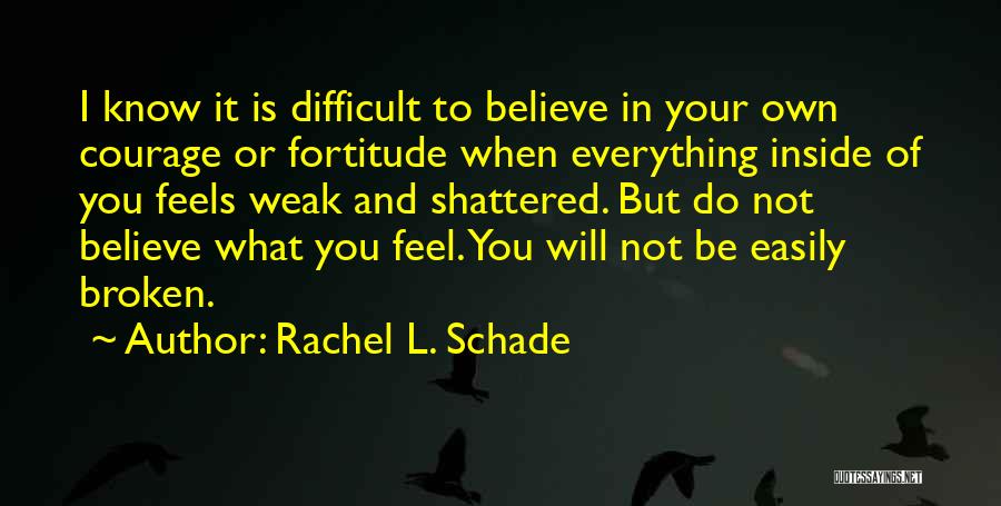 Believe In Everything You Do Quotes By Rachel L. Schade